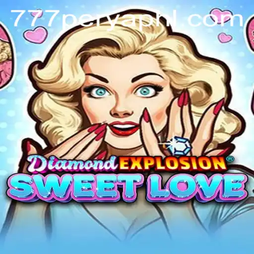 Unveiling the Thrills of DiamondExplosionSweetLove with 777Perya