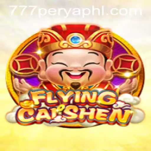 Discover the Thrills of FlyingCaiShen: An In-depth Guide to 777Perya